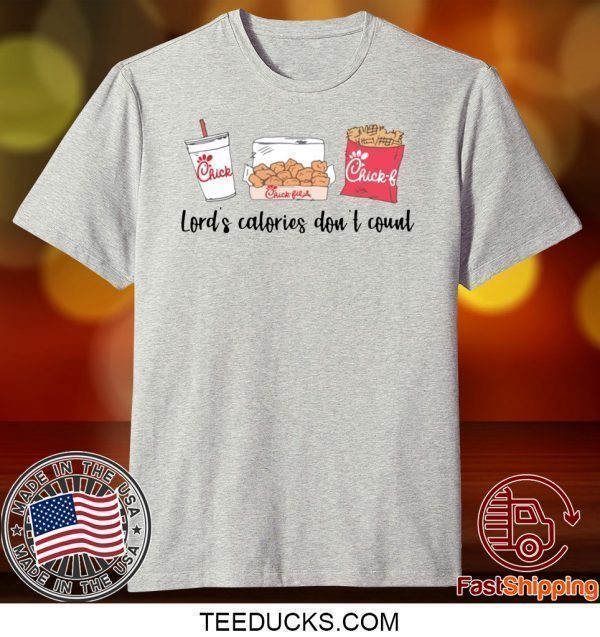 Chick Fil A Lord’s calories don’t count Tee Shirts