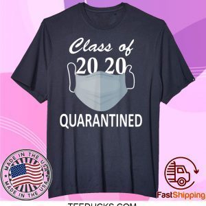 Class of 2020 quarantined medical mask virus Tee Shirts
