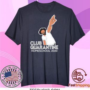 Club Quarantine Homeschool 2020 Tee Shirts