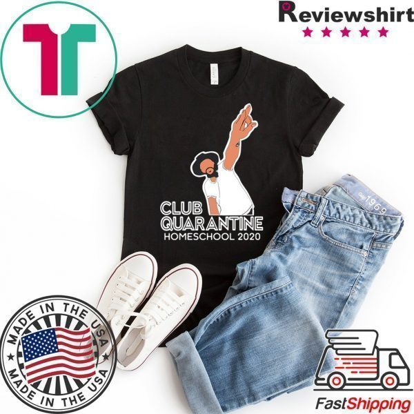 Club Quarantine Homeschool 2020 Tee T-Shirts