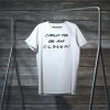 Could You be any Closer Social Distancing Tee Shirts