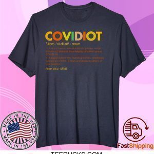 Covidiot Tee Shirts