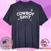 Cowboy Shit Tee Shirts
