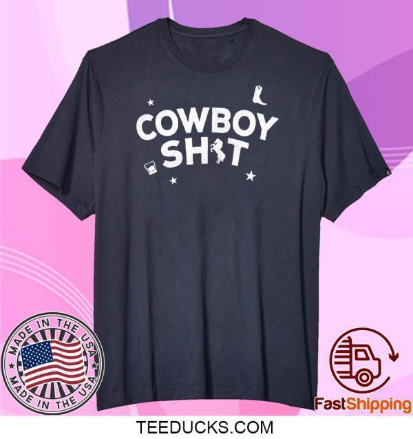 Cowboy Shit Tee Shirts