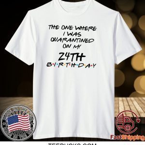 Custom Birthday Quarantine Shirt Personalized Birthday Social Distancing Quarantine Tee Shirts
