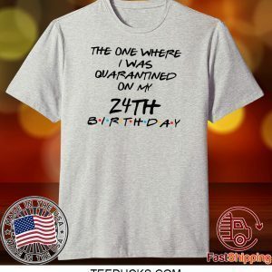 Custom Birthday Quarantine Shirt Personalized Birthday Social Distancing Quarantine Tee Shirts