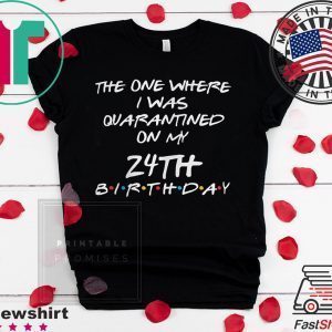 Custom Birthday Quarantine Shirt, Personalized Birthday Social Distancing Quarantine Tee Shirt