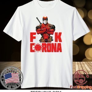 DEADPOOL FUCK CORONA TEE SHIRTS
