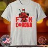 DEADPOOL FUCK CORONA TEE SHIRTS