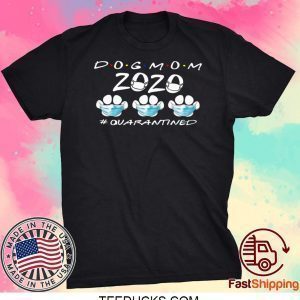 DOG MOM 2020 QUARANTINED UNISEX T-SHIRT