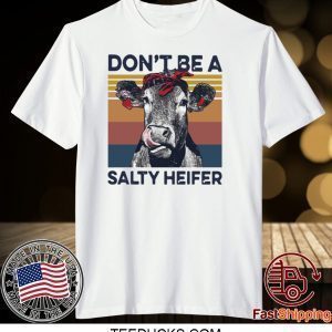 DON’T BE A SALTY HEIFER VINTAGE TEE SHIRTS