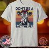 DON’T BE A SALTY HEIFER VINTAGE TEE SHIRTS