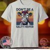 DON’T BE A SALTY HEIFER VINTAGE TEE SHIRTS