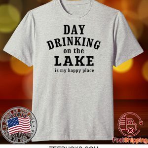 Day drinking on the lake is my happy place Tee Shirt