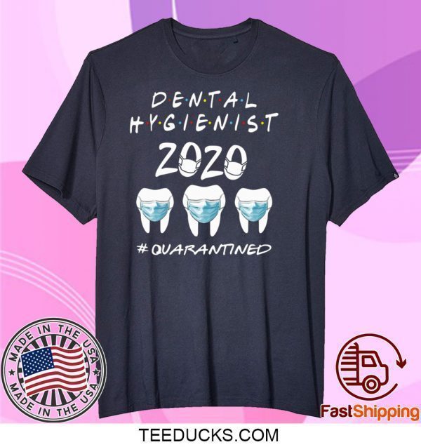 Dental Hygienist 2020 Tooth #qaurantined Tee Shirts