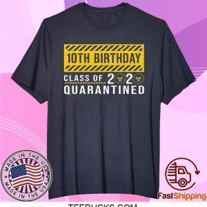 Dilostyle 10th Birthday Class of 2020 Quarantined Tee Shirts