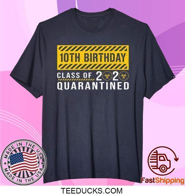 Dilostyle 10th Birthday Class of 2020 Quarantined Tee Shirts