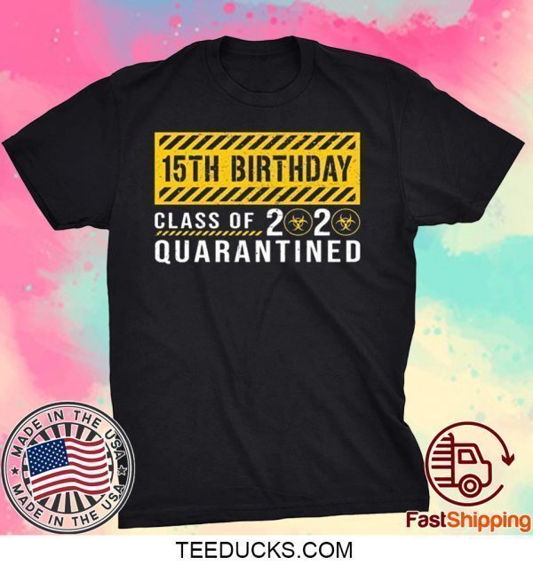 Dilostyle 15th Birthday Class of 2020 Quarantined Tee Shirts