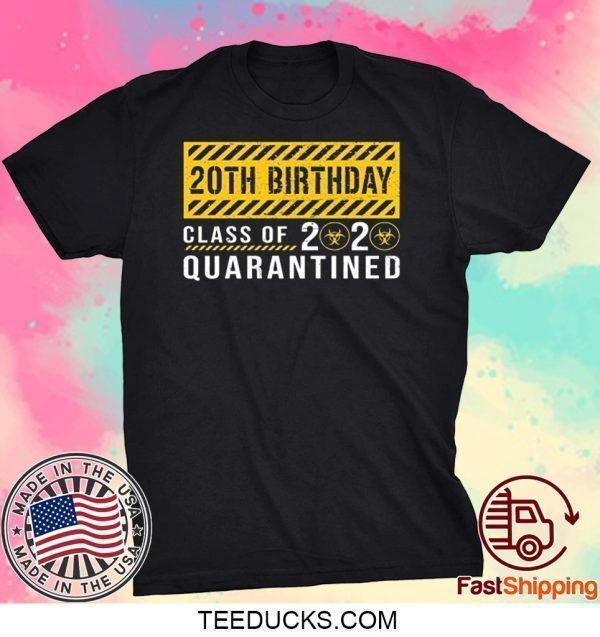 Dilostyle 20th Birthday Class of 2020 Quarantined Tee Shirts