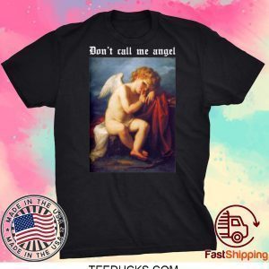 Don’t Call Me Angel Tee Shirts