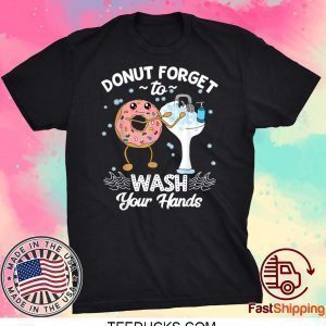 Don’t Forget to Wash Your Hands Shirts