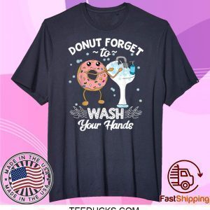 Don’t Forget to Wash Your Hands Shirts