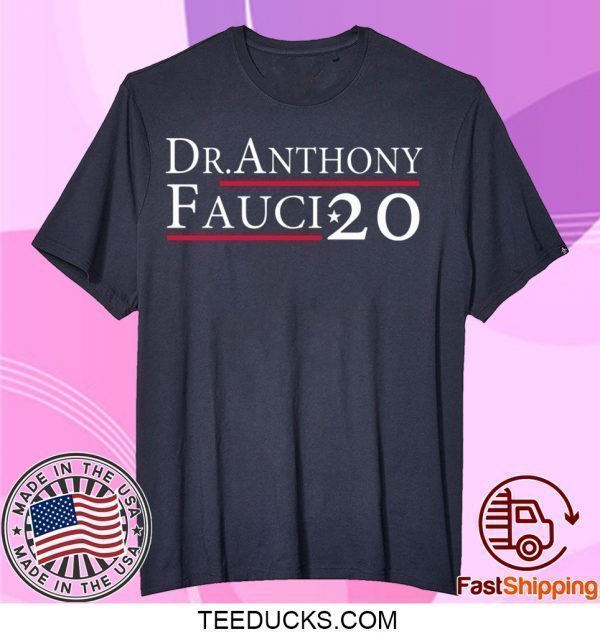 Dr Anthony Fauci 2020 Tee Shirts