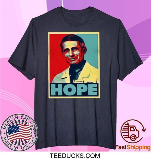 Dr Anthony Fauci Hope Tee Shirts