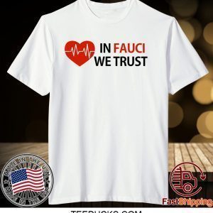 Dr Fauci In Fauci We Trust Tee Shirts