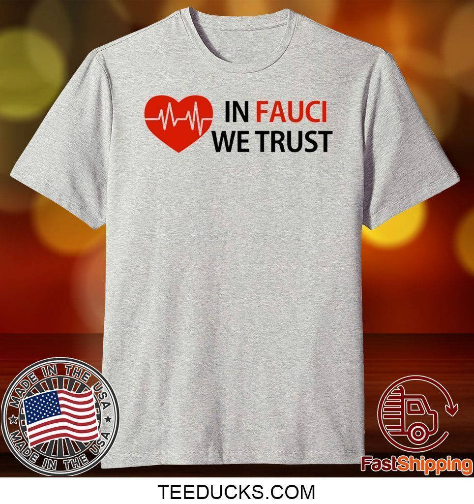 Dr Fauci In Fauci We Trust Shirt T-Shirts Dr Fauci In Fauci We Trust Shirt T-Shirts