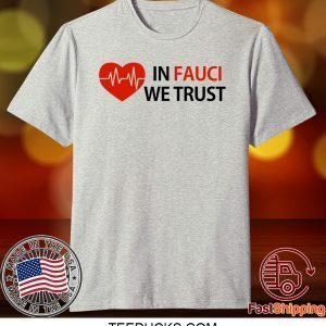 Dr Fauci In Fauci We Trust Tee Shirts