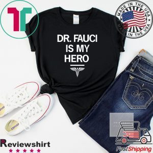 Dr. Fauci Is My Hero Shirt TShirts