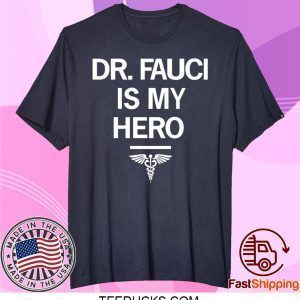 Dr. Fauci Is My Hero Tee Shirts