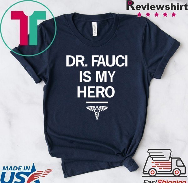 Dr. Fauci Is My Hero Shirt TShirts
