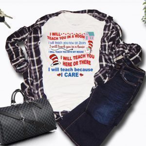 Dr Seuss I Will Teach You In A Room I Will Teach You Now On Zoom I Will Teach You In A House Tee Shirts