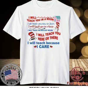 Dr Seuss I Will Teach You In A RoDr Seuss I Will Teach You In A Room Gift TShirtsom Gift TShirts