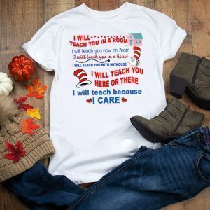 Dr Seuss I Will Teach You In A Room I Will Teach You Now On Zoom Shirt
