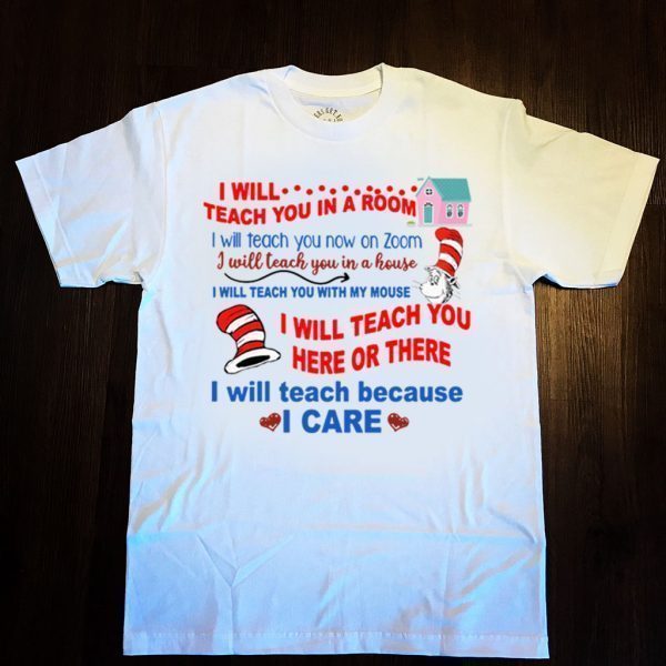 Dr Seuss I will teach you in a room now on a Zoom here or there shirt