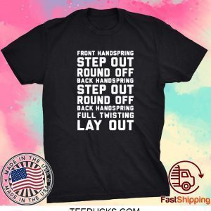 FONT HANDSPRING – STEP OUT – ROUND OFF – BACK HANDSPRING – STEP OUT – ROUND OFF – BLACK HANDSPRING – FULL TWISTING LAY OUT TEE SHIRT