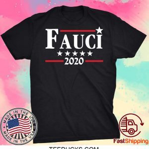Fauci 2020 Campaign Tee Shirts