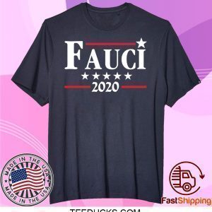 Fauci 2020 Campaign Tee Shirts