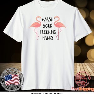 Flamingo wash your flocking hands Tee Shirts