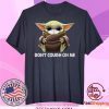 Don't Cough on Me Parody Baby-Yoda Tee Shirts
