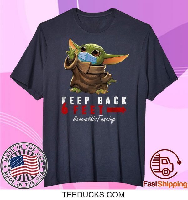 Funny Keep Back 6 Feet Quarantine Baby-Yoda Tee Shirts