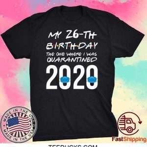 Funny quarantined birthday shirt 2020 friends themed shirt the one where I was quarantined Tee Shirts