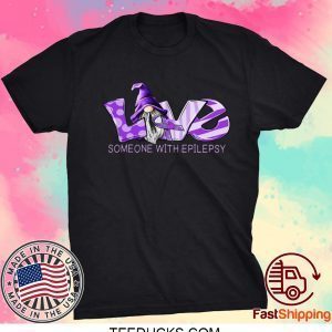 Gnomie Love Someone With Epilepsy Tee Shirt