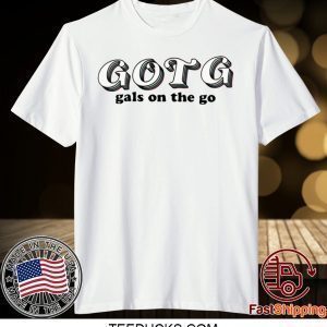 Gotg Gals On The Go Tee Shirts