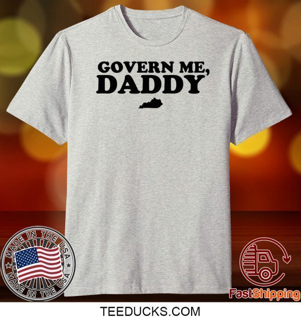 Govern Me Daddy Shirt T-Shirt