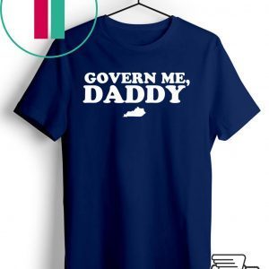 Govern Me Daddy Tee Shirt