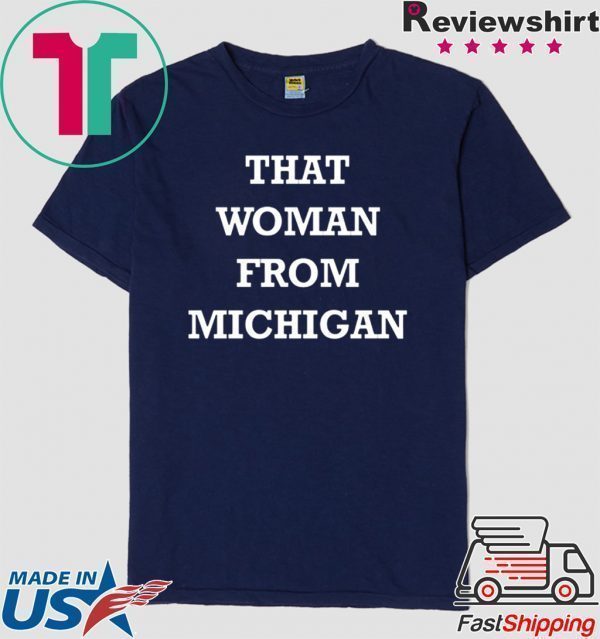 Gretchen Whitmer That Woman From Michigan Official T-Shirt
